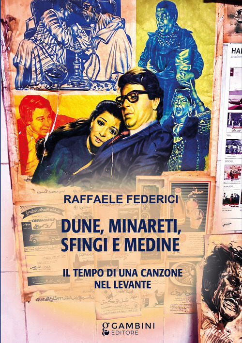 Dune, minareti, sfingi e medine. Il tempo di una canzone nel Levante