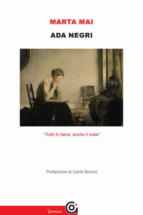 Ada Negri. &laquo;Tutto fu bene, anche il male&raquo;