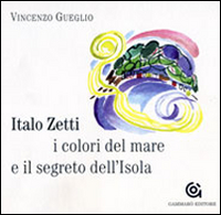 Italo Zetti, i colori del mare e il segreto dell'Isola