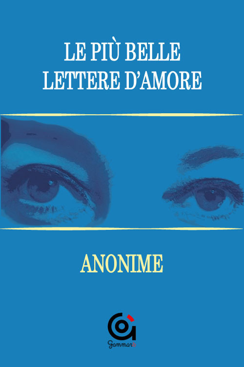 Le pi&ugrave; belle lettere d'amore. Anonime