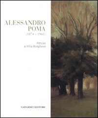 Alessandro Poma (1874-1960). Pittore a villa Borghese