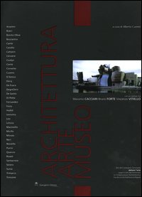 Architettura, arte, museo. Atti del Convegno-Seminario Abitare l'arte organizzato dal dottorato in composizione architettonica, Facolt&agrave; di architettura di Napoli