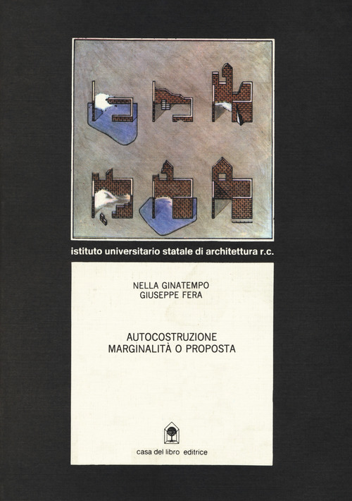 Autocostruzione. Marginalit&agrave; o proposta