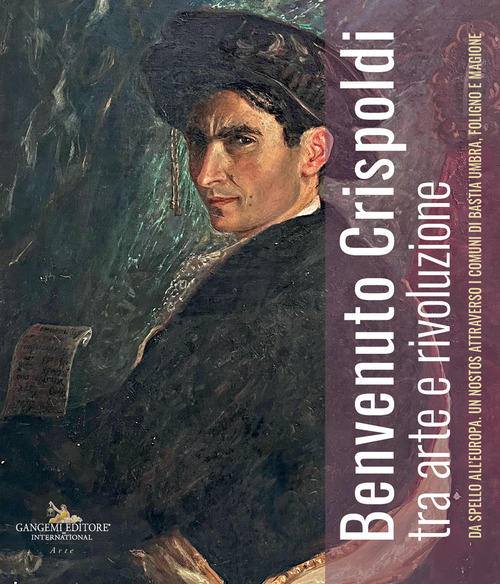 Benvenuto Crispoldi tra arte e rivoluzione. Da Spello all'Europa. Un nostos attraverso i comuni di Bastia Umbra, Foligno e Magione. Catalogo della mostra