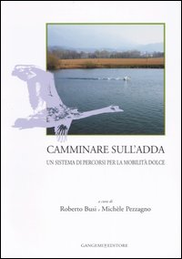 Camminare sull'Adda. Un sistema di percorsi per la mobilità dolce