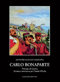 Carlo Bonaparte principe di Canino. Scienza e avventura per l'unit&agrave; d'Italia