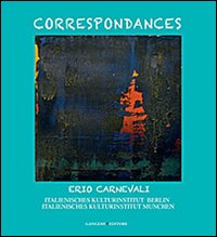 Correspondances. Italienisches Kulturinstitut Berlin. Italienisches Kulturinstitut Munchen. Catalogo della mostra (Berlino, 10 ottobre-10 novembre 2013)