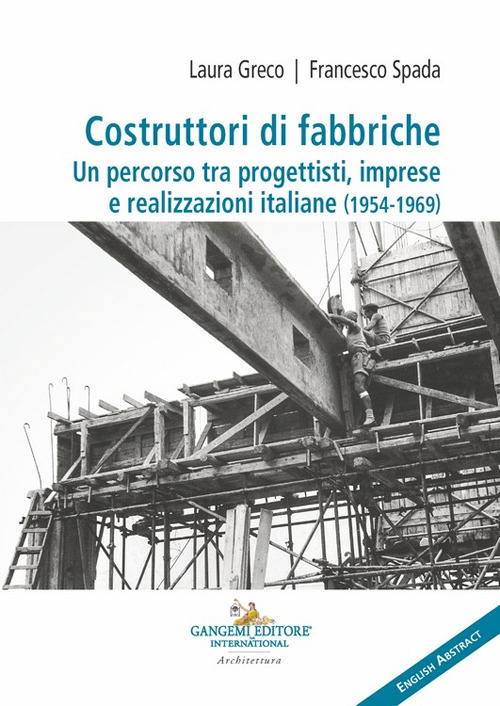 Costruttori di fabbriche. Un percorso tra progettisti, imprese e realizzazioni italiane (1954-1969)