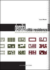 Densit&agrave;, citt&agrave;, residenza. Tecniche di densificazione e strategie anti-sprawl