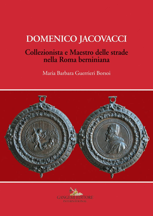 Domenico Jacovacci. Collezionista e maestro delle strade nella Roma berniniana