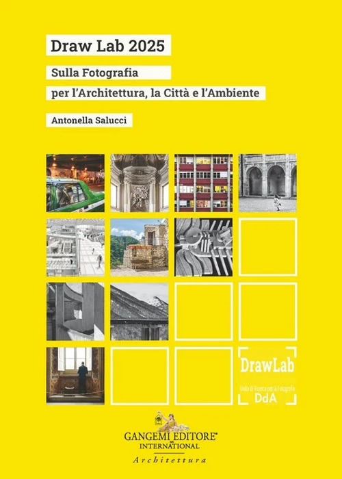Draw lab 2025. Sulla fotografia per l'architettura, la citt&agrave; e l'ambiente