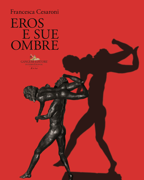 Francesca Cesaroni. Eros e sue ombre. Catalogo della mostra (Roma, 27 giugno-27 luglio 2019)