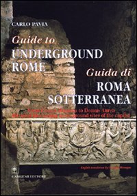 Guide to underground Rome. From Cloaca Massima to Domus Aurea