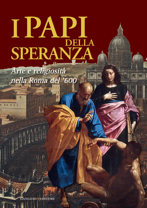 I papi della speranza. Arte e religiosit&agrave; nella Roma del '600. Catalogo della mostra (Roma, 16 maggio-16 novembre 2014)