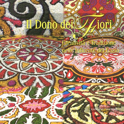 Il dono del fiori. Creativit&agrave; e tradizione nelle infiorate del Lazio