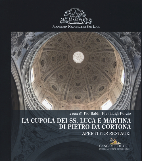 La cupola dei SS. Luca e Martina di Pietro da Cortona. Aperti per restauri
