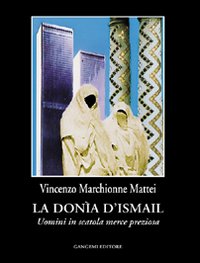 La Don&igrave;a di Ismail. Uomini in scatola merce preziosa