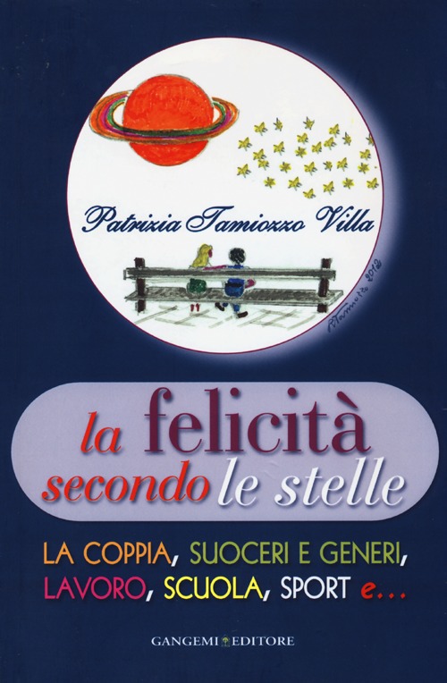La felicit&agrave; secondo le stelle. La coppia, suoceri e generi, lavoro, scuola, sport e...