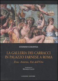 La galleria dei Carracci in palazzo Farnese a Roma. Eros, Anteros, età dell'oro