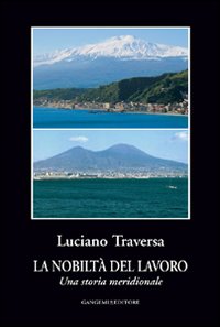 La nobilt&agrave; del lavoro. Una storia meridionale