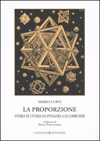 La proporzione. Storia di un'idea da Pitagora a Le Corbusier