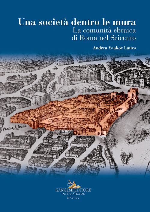 La societ&agrave; dentro le mura. La comunit&agrave; ebraica di Roma nel Seicento