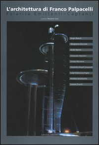 L'architettura di Franco Palpacelli. Polarit&agrave; emittenti-captanti