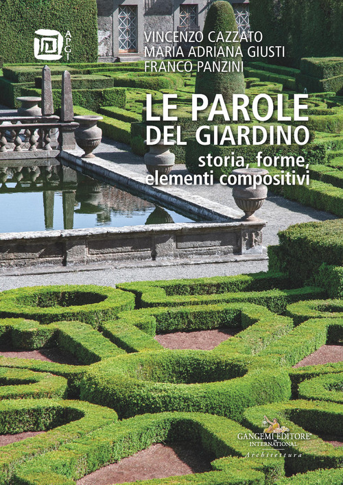 Le parole del giardino. Storia, forme, elementi compositivi