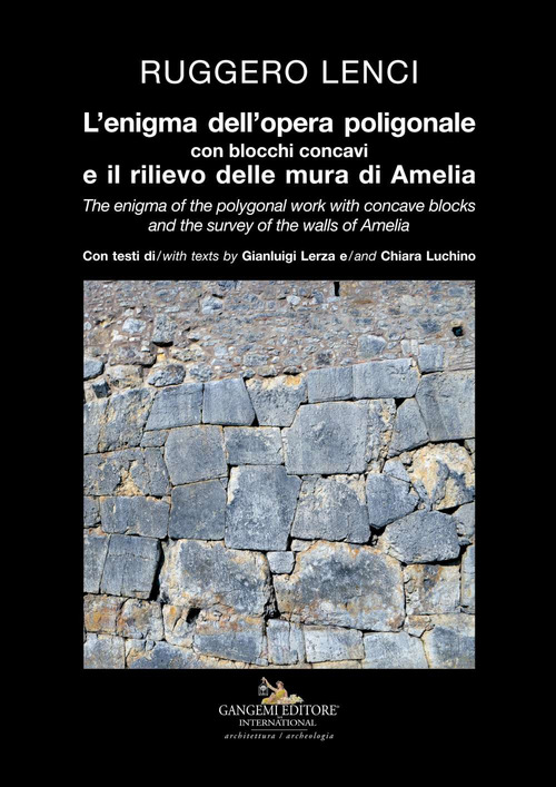 L'enigma dell'opera poligonale con blocchi concavi e il rilievo delle mura di Amelia-The enigma of the polygonal work with concave blocks and the survey of the walls of Amelia