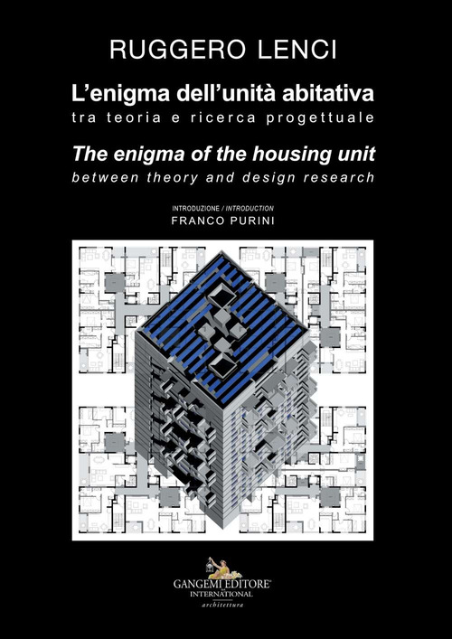 L'enigma dell'unit&agrave; abitativa. Tra teoria e ricerca progettuale-The enigma of the housing unit. Between theory and design research