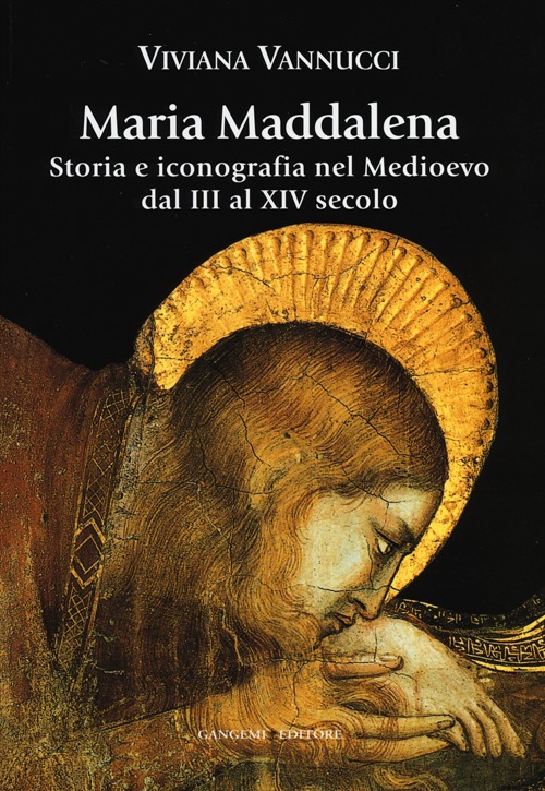 Maria Maddalena. Storia e iconografia nel Medioevo dal III al XIV secolo