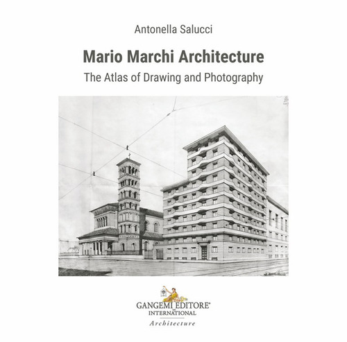 Mario Marchi architecture. The atlas of drawing and photography