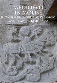 Medioevo in Molise. Il cantiere della chiesa di San Giorgio Martire a Petrella Tifernina