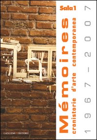 M&egrave;moires (1967-2007). Cronistorie d'arte contemporanea