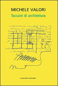 Michele Valori. Taccuini di architettura