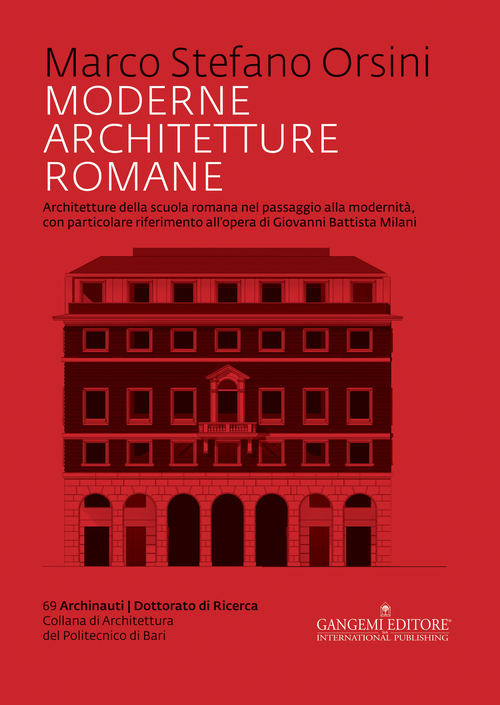 Moderne architetture romane. Architetture della scuola romana nel passaggio alla modernit&agrave;, con particolare riferimento all'opera di Giovanni Battista Milani