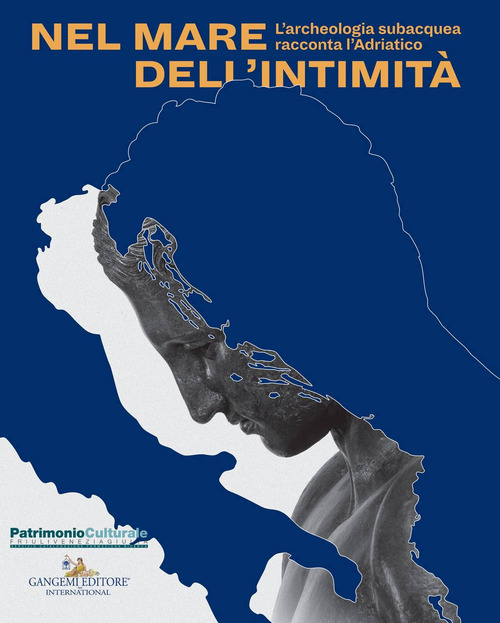 Nel mare dell'intimità. L'archeologia subacquea racconta l'Adriatico. Catalogo della mostra (Trieste, 17 dicembre 2017-1 maggio 2018)