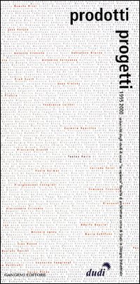 Prodotti e progetti 1995-2000. Universit&agrave; &laquo;La Sapienza&raquo; corso di studi in Disegno Industriale