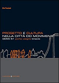 Progetto e cultura nella citt&agrave; dei movimenti. 0055 51 Porto Alegre Brasile