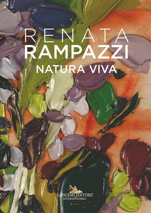 Renata Rampazzi. Natura viva. Ediz. italiana, inglese e francese
