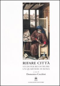 Rifare città. Studi per ricostruire un quartiere di Roma