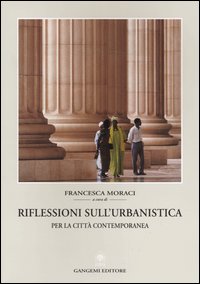 Riflessioni sull'urbanistica. Per la citt&agrave; contemporanea