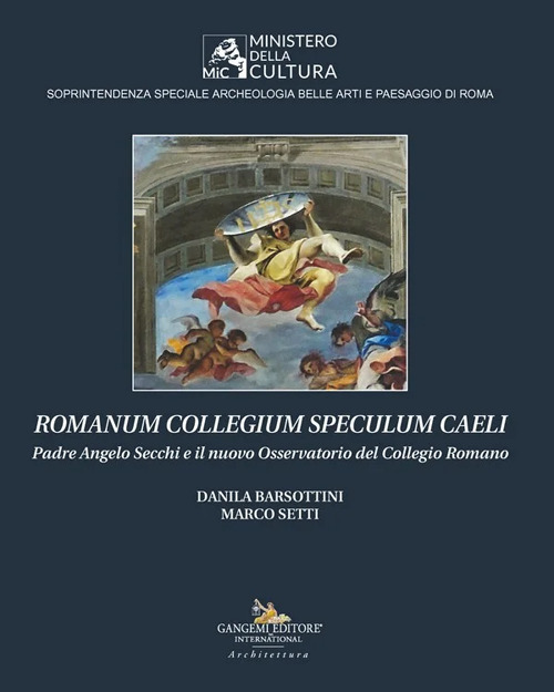 Romanum Collegium Speculum Caeli. Padre Angelo Secchi e il nuovo Osservatorio del Collegio Romano