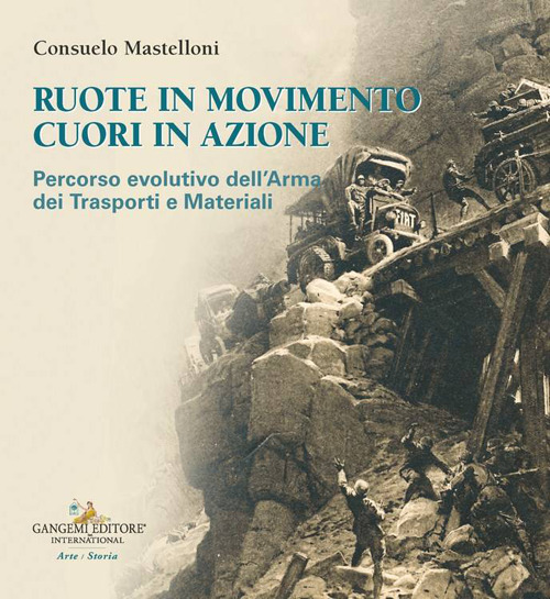 Ruote in movimento cuori in azione. Percorso evolutivo dell'arma dei trasporti e dei materiali