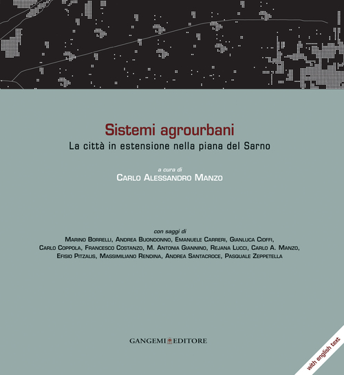 Sistemi agrourbani. La citt&agrave; in estensione nella piana del Sarno. Ediz. italiana e inglese