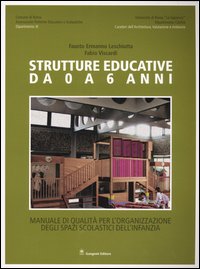 Strutture educative da 0 a 6 anni. Manuale di qualit&agrave; per l'organizzazione degli spazi scolastici dell'infanzia