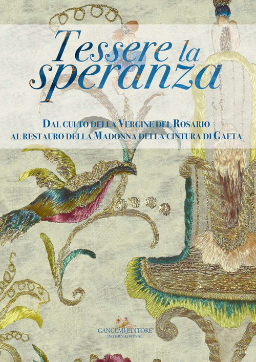 Tessere la speranza. Dal culto della Vergine del Rosario al restauro della Madonna della cintura di Gaeta