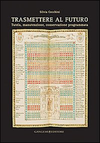 Trasmettere al futuro. Tutela, manutenzione, conservazione programmata