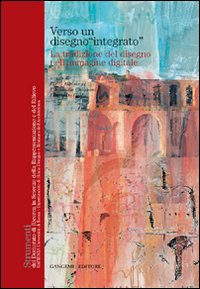 Verso un disegno &laquo;integrato&raquo;. La tradizione del disegno nell'immagine digitale