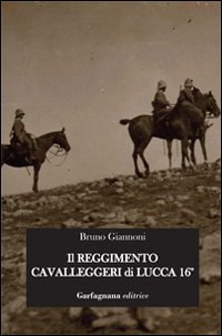 Il reggimento cavalleggeri di Lucca 16&deg;